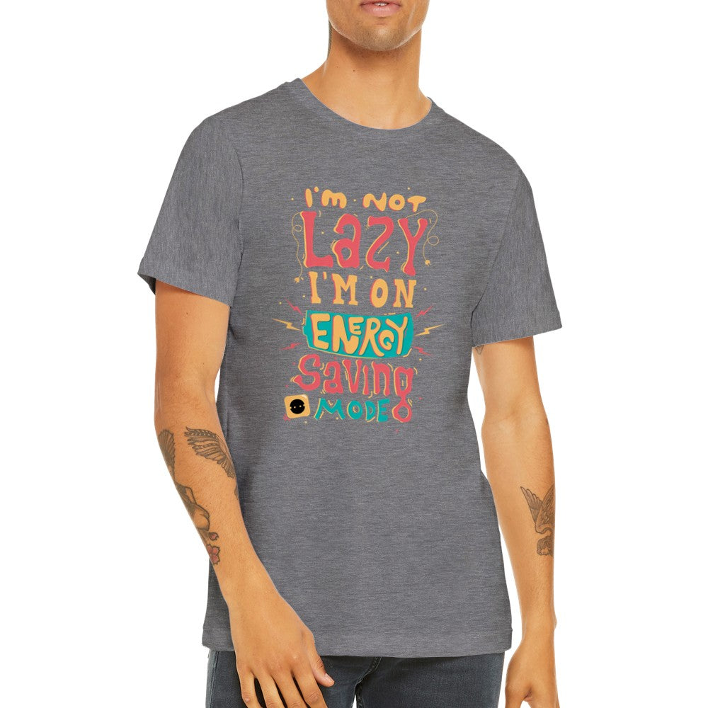 Sjove T-shirts - Im Not Lazy Im On - Premium Unisex T-shirt