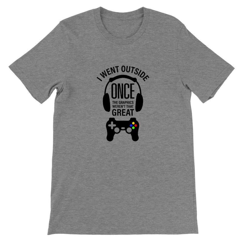 Gaming T-shirt - I Went Outside Once The Graphics Werent That Great - Premium Unisex T-shirt