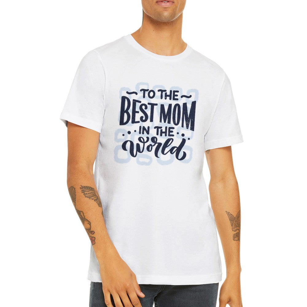 Sjove T-shirts - Mor - Best Mom In The World - Premium Unisex T-shirt