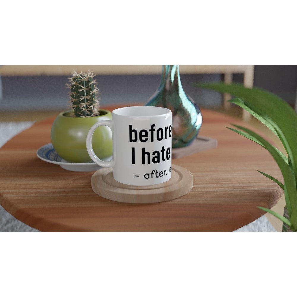 Tasse – lustiges Kaffee-Zitat – vor dem Kaffee hasse ich Menschen nach noch mehr