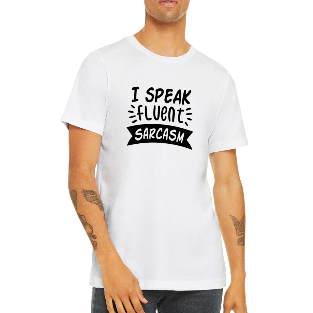 Citat T-shirt - I Speak Fluent Sarcasm - Premium Unisex T-shirt