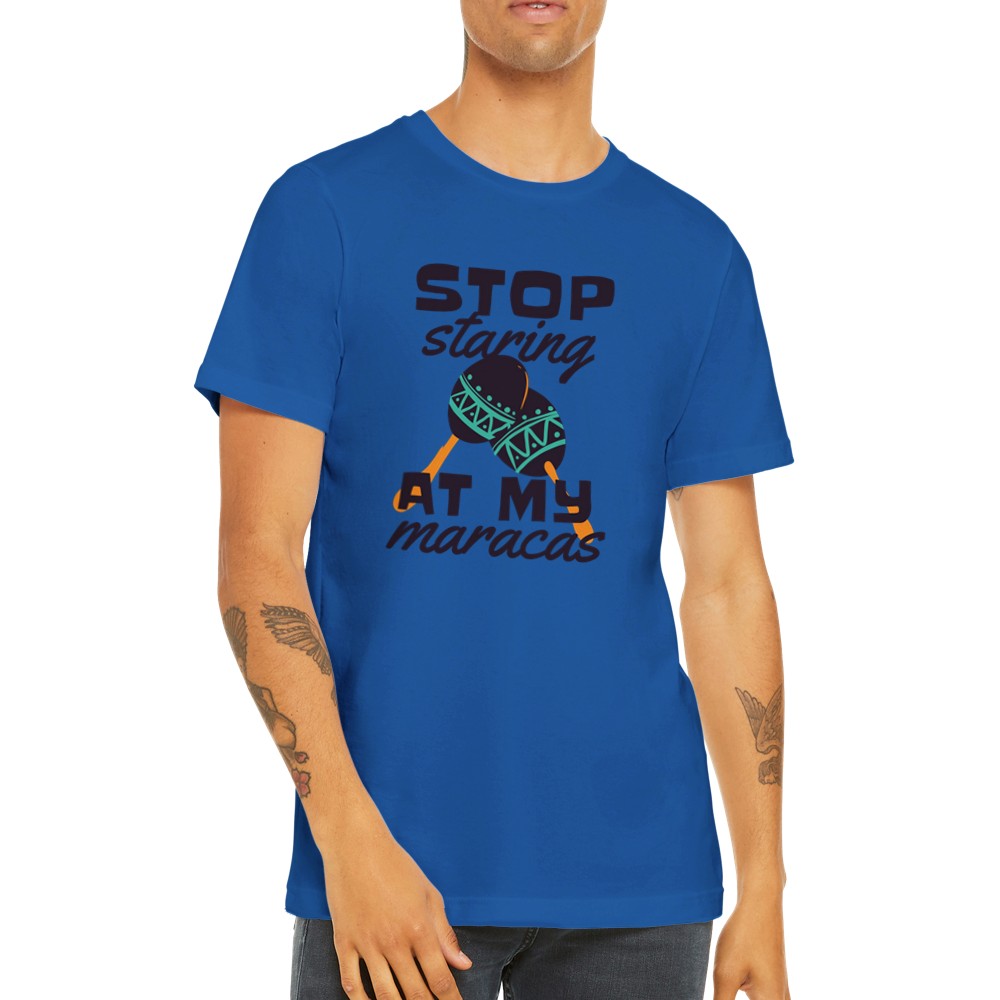 Sjove T-shirts - Stop Staring at My Maracas - Premium Unisex T-shirt