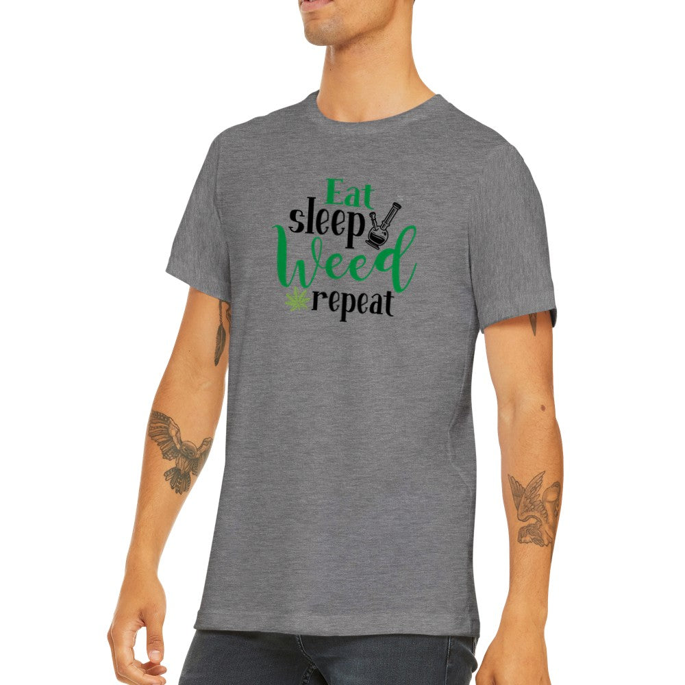 Zitat T-Shirt - Eat, Sleep, Weed Repeat - Premium Unisex T-Shirt