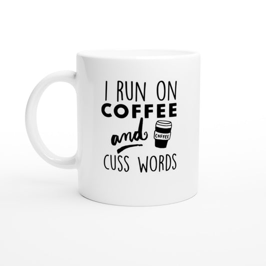 Mugs - Fun Coffee Quotes - I Run On Coffee And