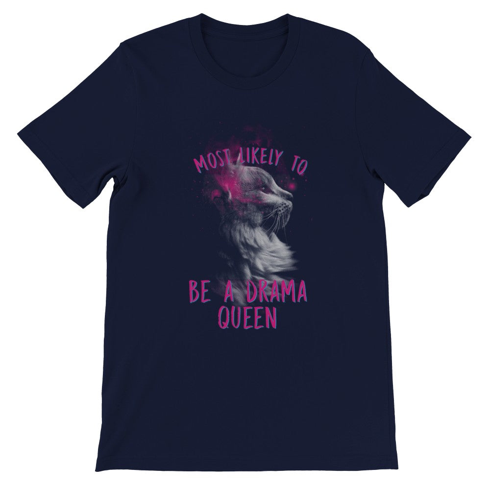 Funny T-Shirts - Most Likely To Be A Drama Queen - Premium Unisex T-shirt