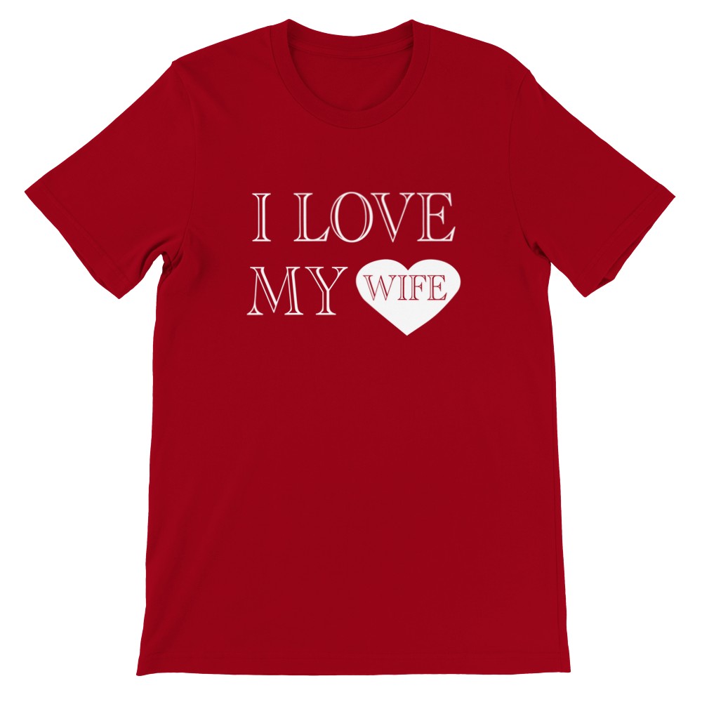 Quote t-shirts - I Love My Wife - Premium Unisex T-shirt