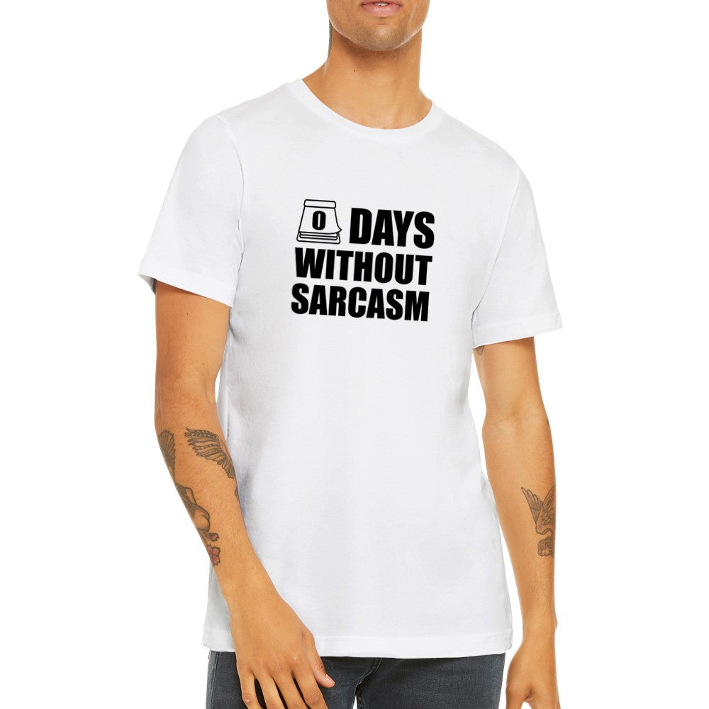 Citat T-shirts - 0 Days Without Sarcams - Premium Unisex T-shirt
