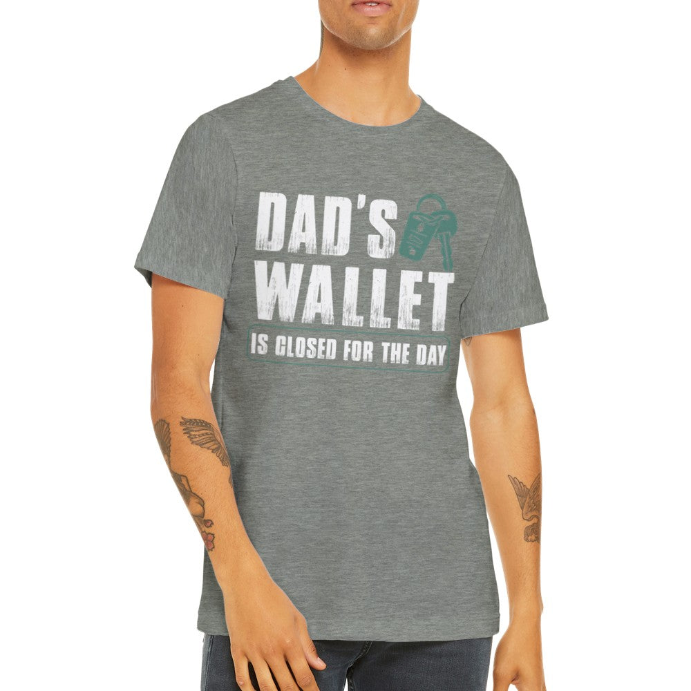 Far T-Shirts - Dads Wallet is Closed - Premium Unisex T-shirt