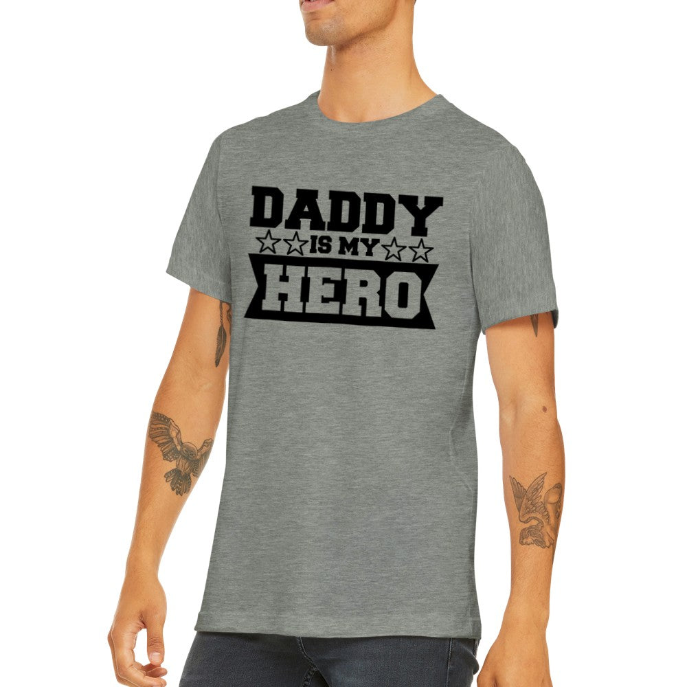 Citat T-shirt - Far Citater - Daddy Is My Hero Premium Unisex T-shirt