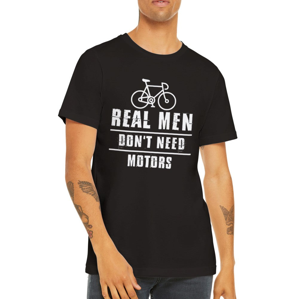 Sjove T-shirts - Cykling - Real Men Dont Need Motors - Premium Unisex T-shirt