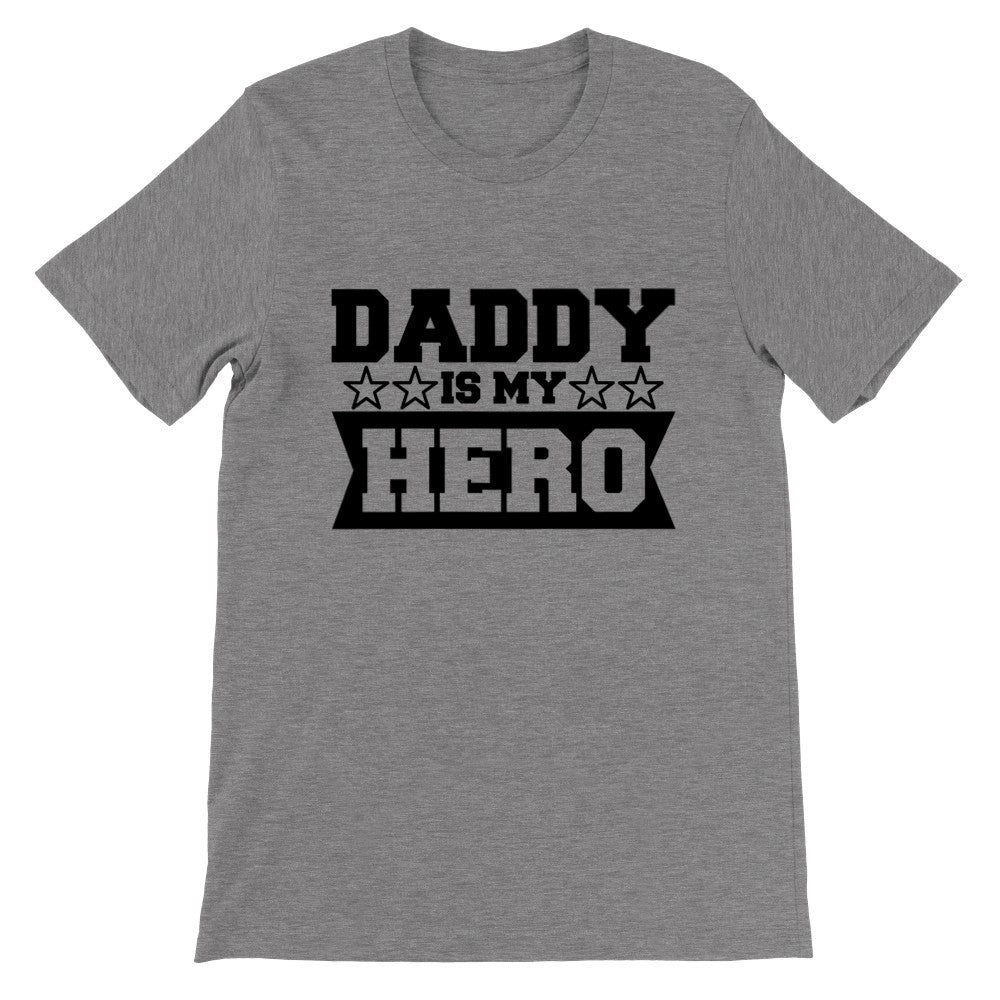 Citat T-shirt - Far Citater - Daddy Is My Hero Premium Unisex T-shirt