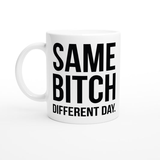 Krus - Sjove Citater - Same Bitch Different Day