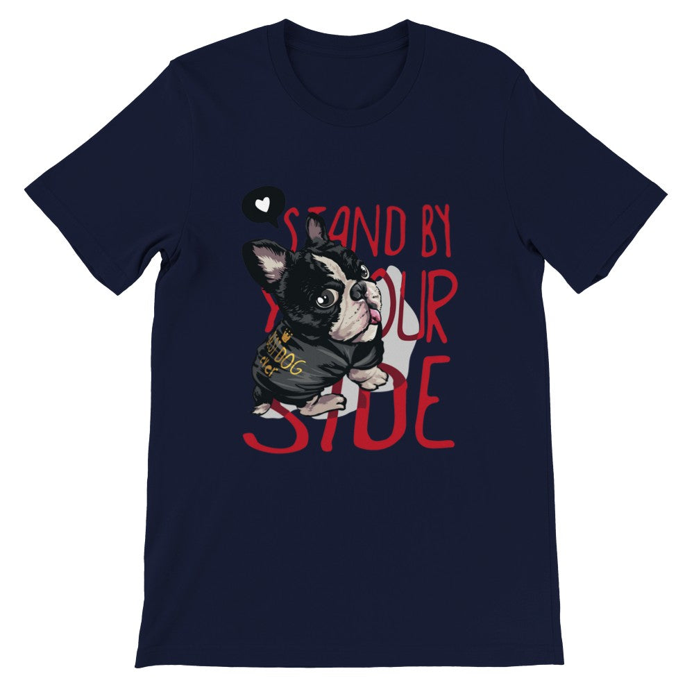 Lustige T-Shirts - Französische Bulldogge Stand By Your Side Premium Unisex T-Shirt 