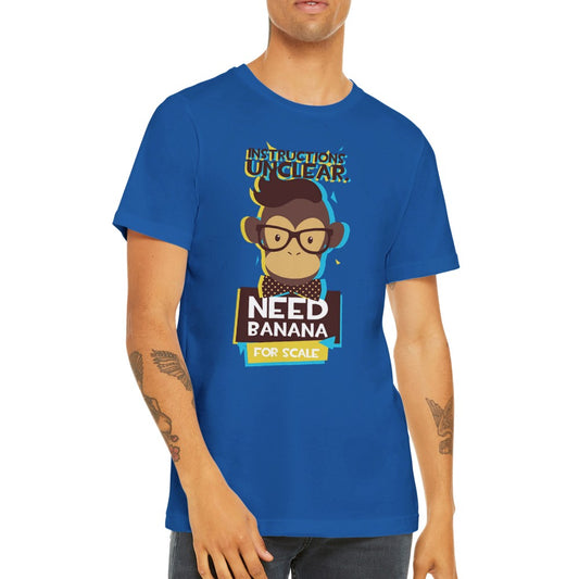 Fun T-Shirts - Monkey Need Banana For Scale - Premium Unisex T-shirt