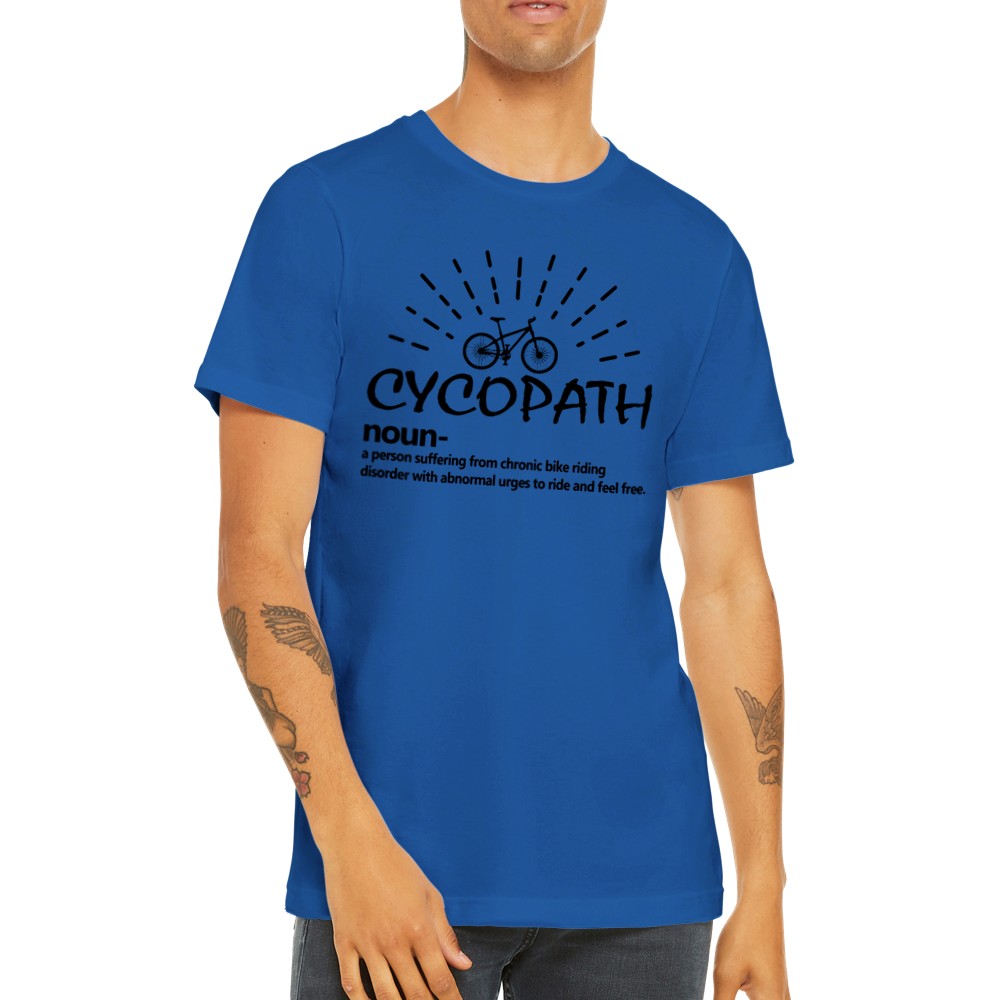 Lustige T-Shirts - Radfahren Cycopath - Premium Unisex T-Shirt 