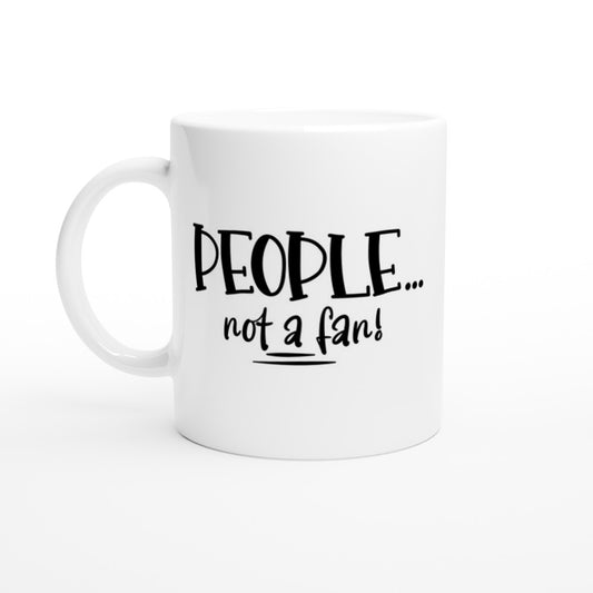 Mug - Funny Quote - People Not A Fan