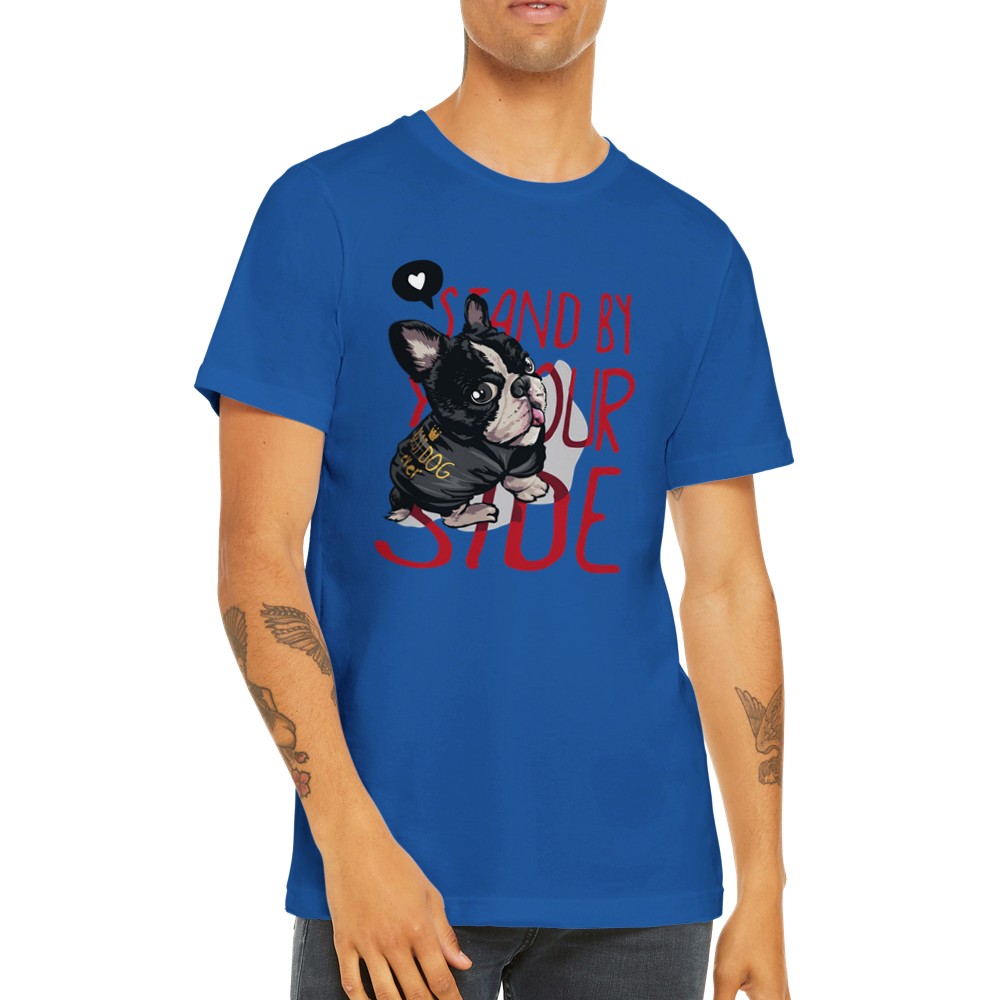 Lustige T-Shirts - Französische Bulldogge Stand By Your Side Premium Unisex T-Shirt 