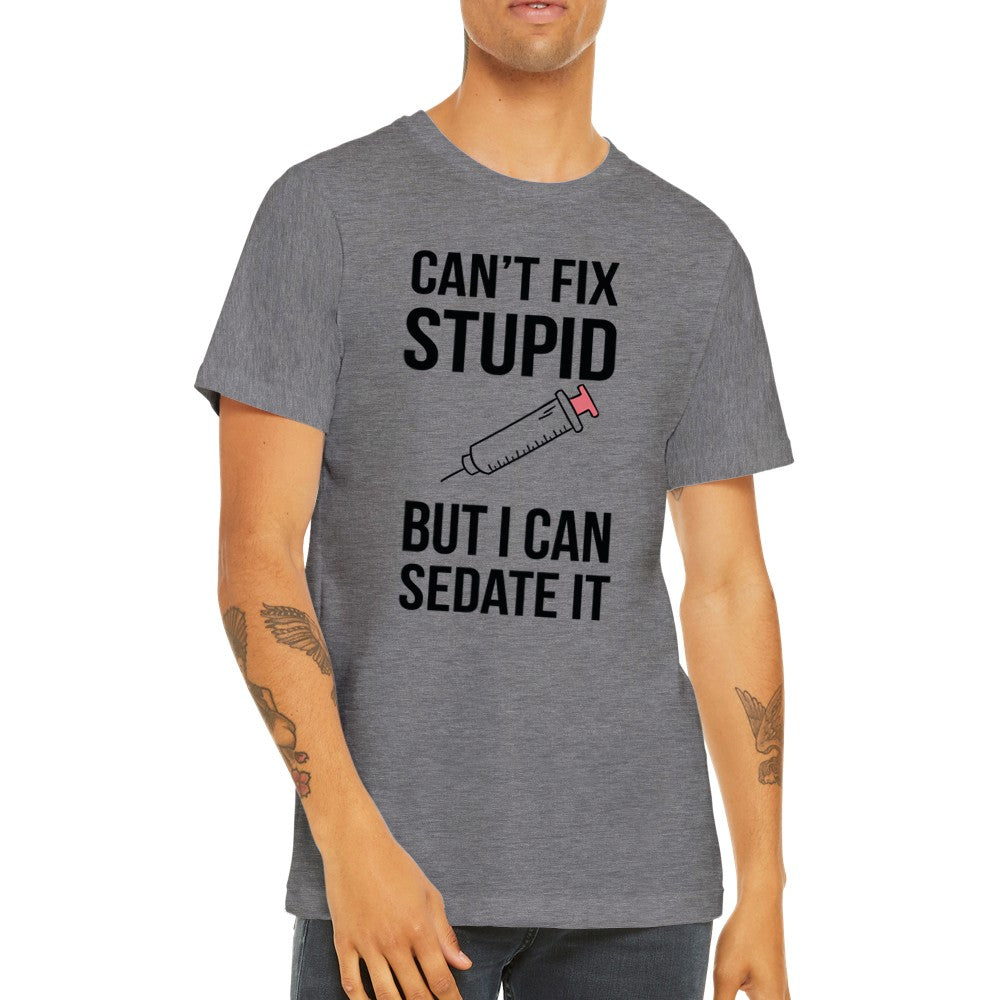 Quote T-shirt - Funny Quotes - Cant Fix Stupid But Premium Unisex T-shirt