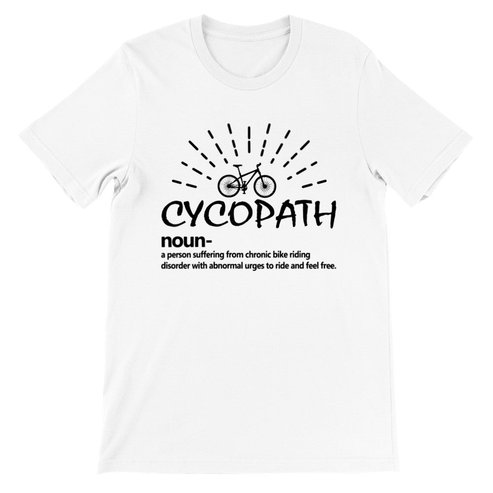 Lustige T-Shirts - Radfahren Cycopath - Premium Unisex T-Shirt 