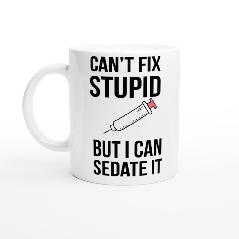 Krus - Sjove Citater - Cant Fix Stupid But I Can Sedate It