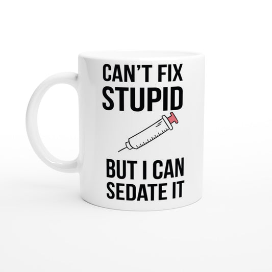 Krus - Funny Quotes - Cant Fix Stupid But I Can Sedate It