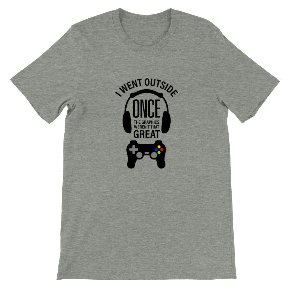 Gaming T-shirt - I Went Outside Once The Graphics Werent That Great - Premium Unisex T-shirt