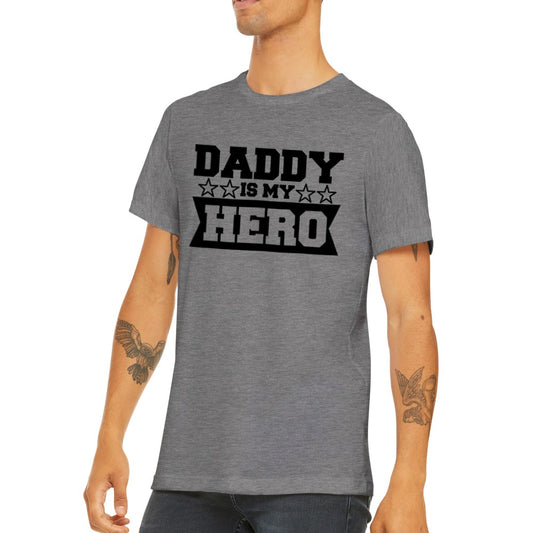 Citat T-shirt - Far Citater - Daddy Is My Hero Premium Unisex T-shirt