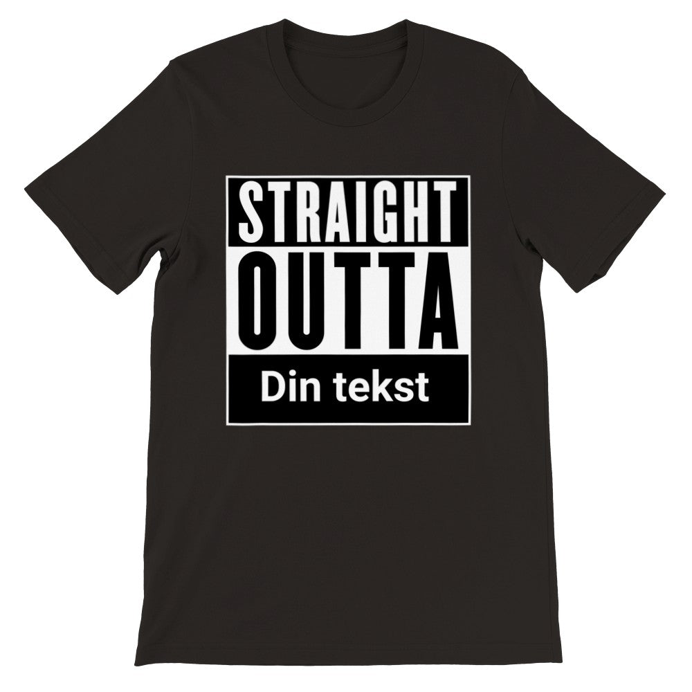 Sjove By T-shirt - Straight Outta (Dit eget valg) - Premium Unisex T-shirt