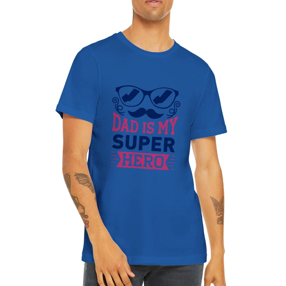 Far T-shirts - Dad Is My Super Hero - Premium Unisex T-shirt