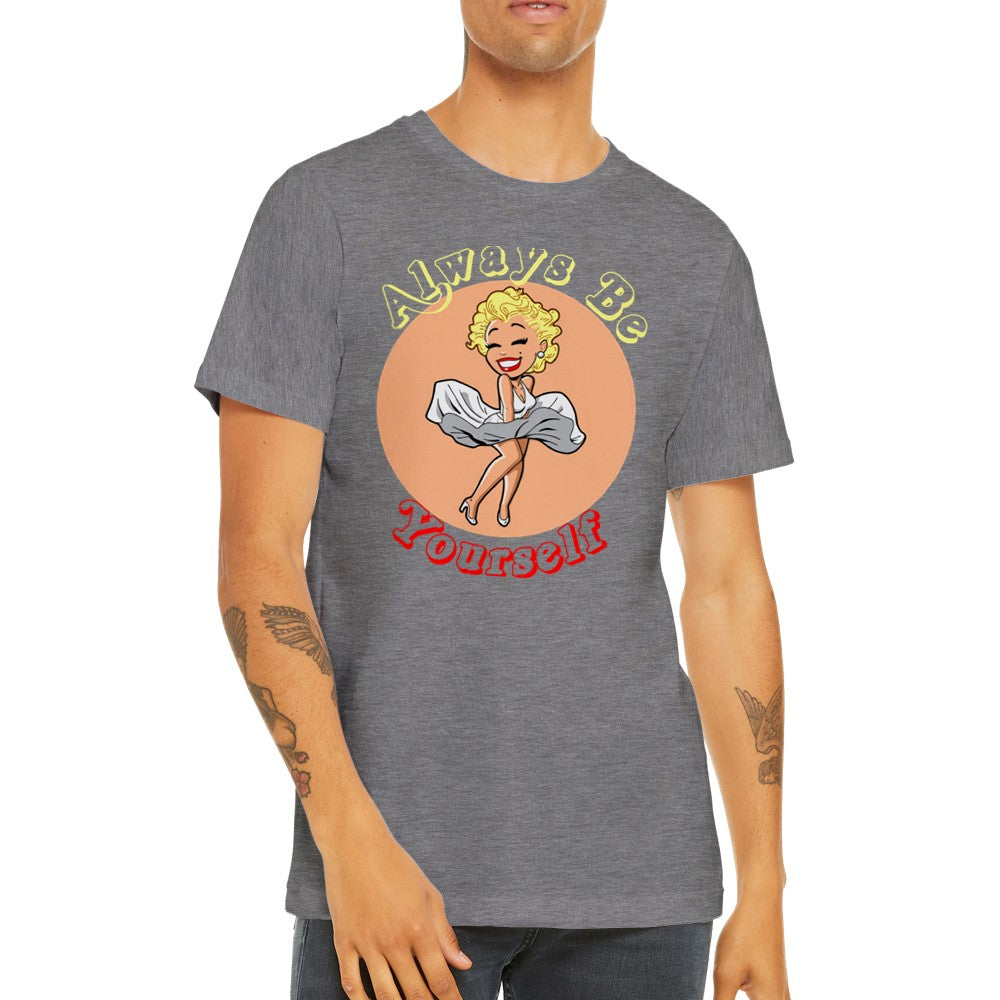 Zitat T-Shirt - Marilyn Monroe - Sei immer du selbst Premium Unisex T-Shirt