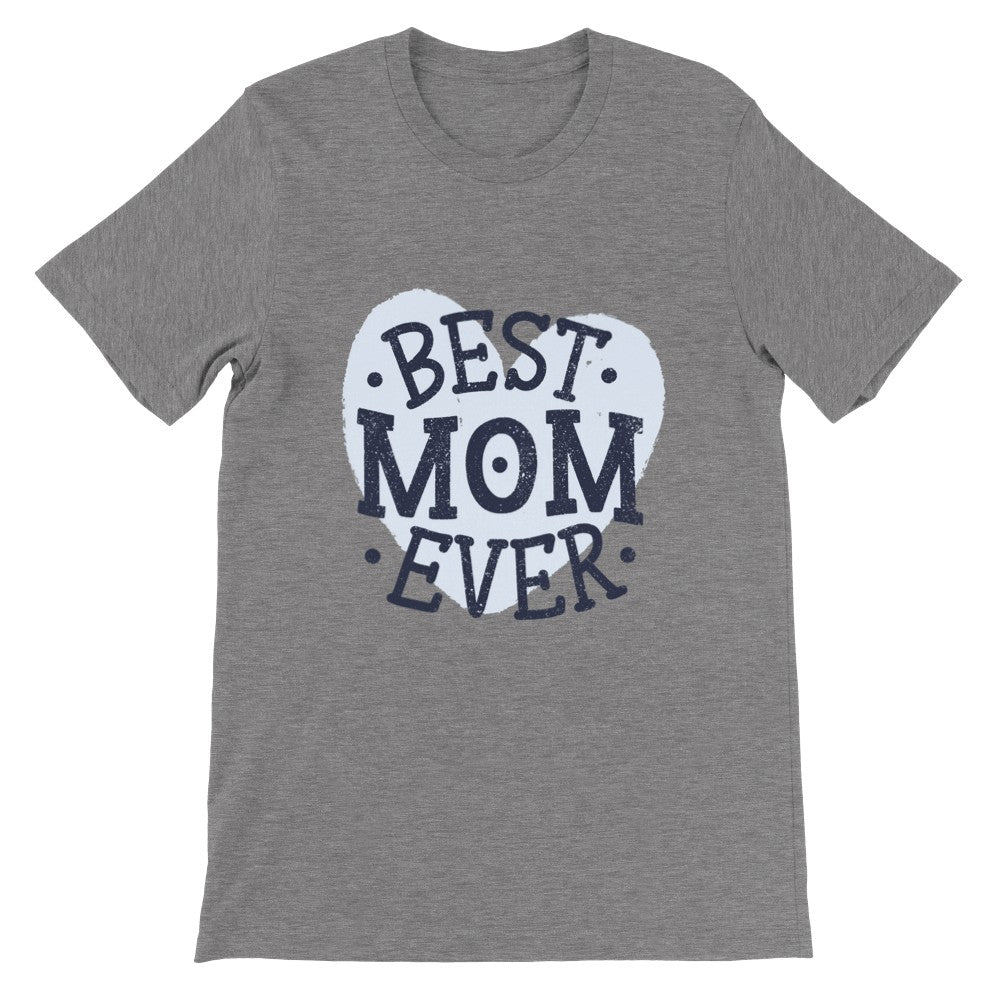 Fun t-shirts - Mom - Best Mom Ever - Premium Unisex T-shirt
