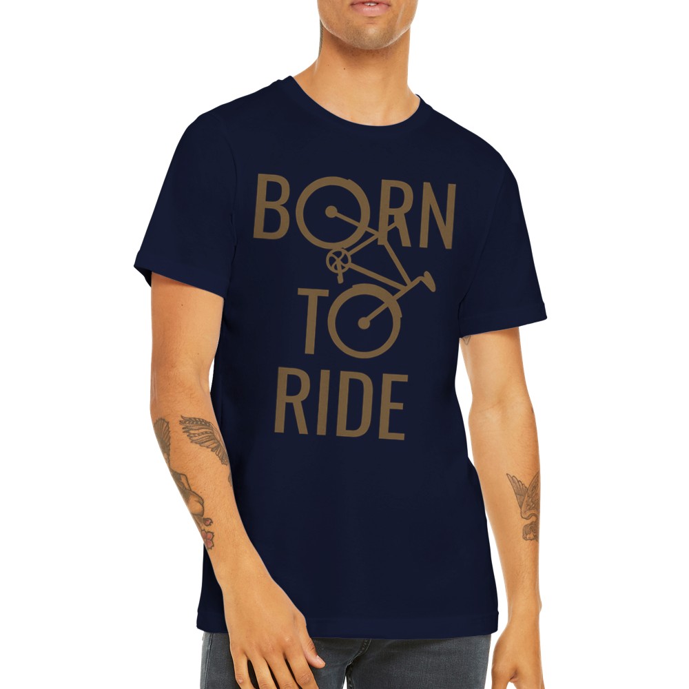 Funny T-shirts - Born To Ride Cycling - Premium Unisex T-shirt