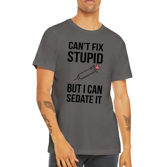 Quote T-shirt - Funny Quotes - Cant Fix Stupid But Premium Unisex T-shirt