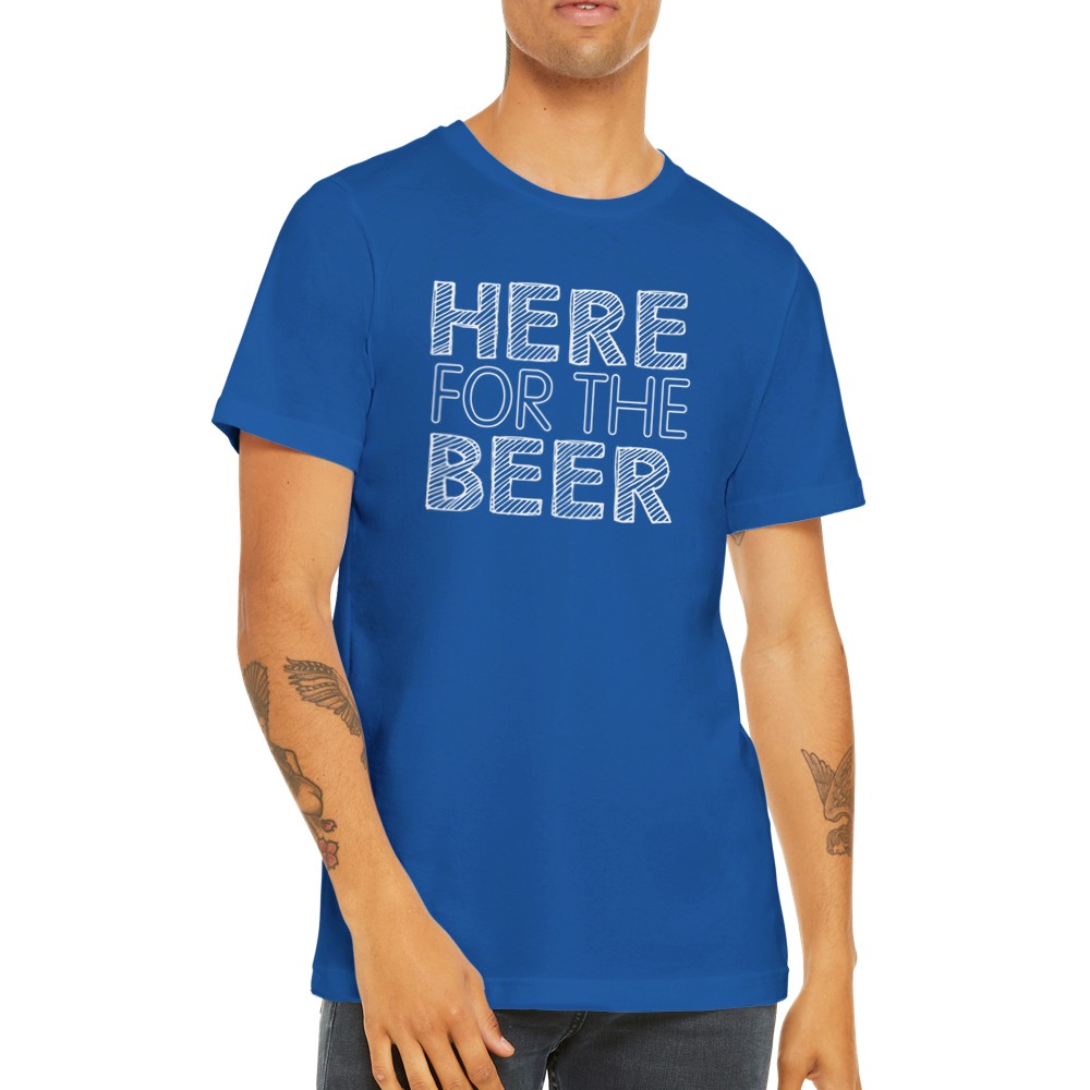 Funny T-shirts - Here For The Beer - Premium Unisex T-shirt