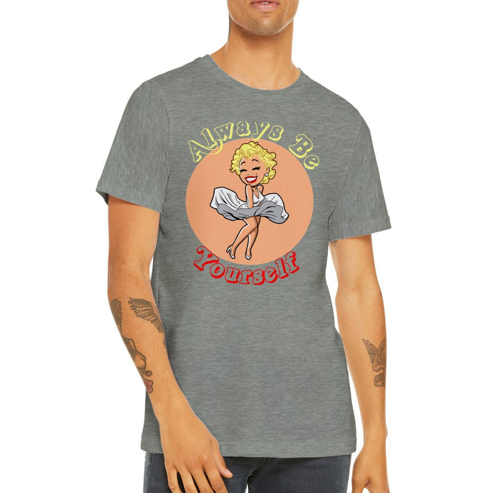 Zitat T-Shirt - Marilyn Monroe - Sei immer du selbst Premium Unisex T-Shirt