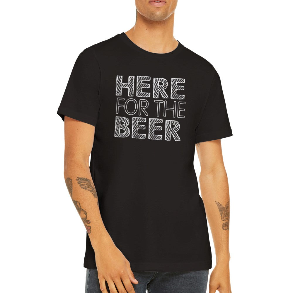 Funny T-shirts - Here For The Beer - Premium Unisex T-shirt