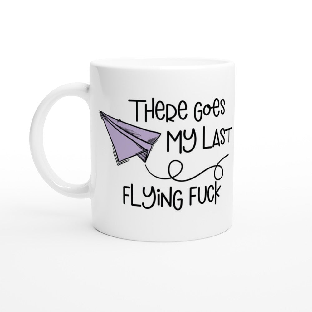 Tasse - Lustige Zitate - There Goes My Last Flying Fuck