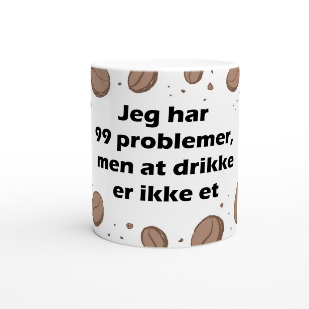 Krus - Sjov Kaffe Citat - Jeg har 99 problemer, men at drikke er ikke et